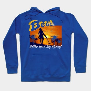 Beach Better Have My Money! Hoodie